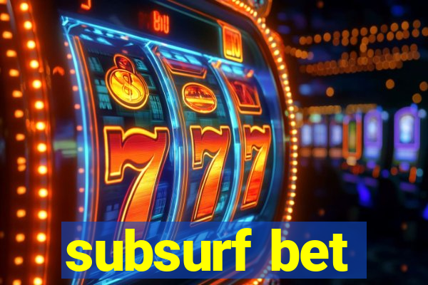 subsurf bet